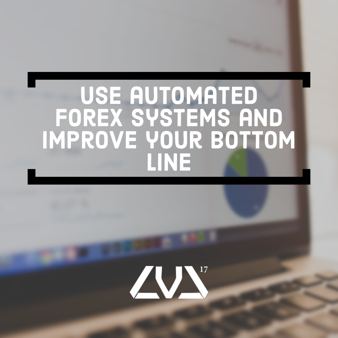 Use Automated Forex Systems And Improve Your Bottom Line